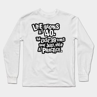 Life begins at 40 Long Sleeve T-Shirt